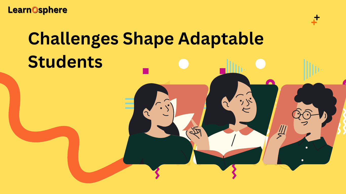 How Challenges Help To Build Student Adaptability!