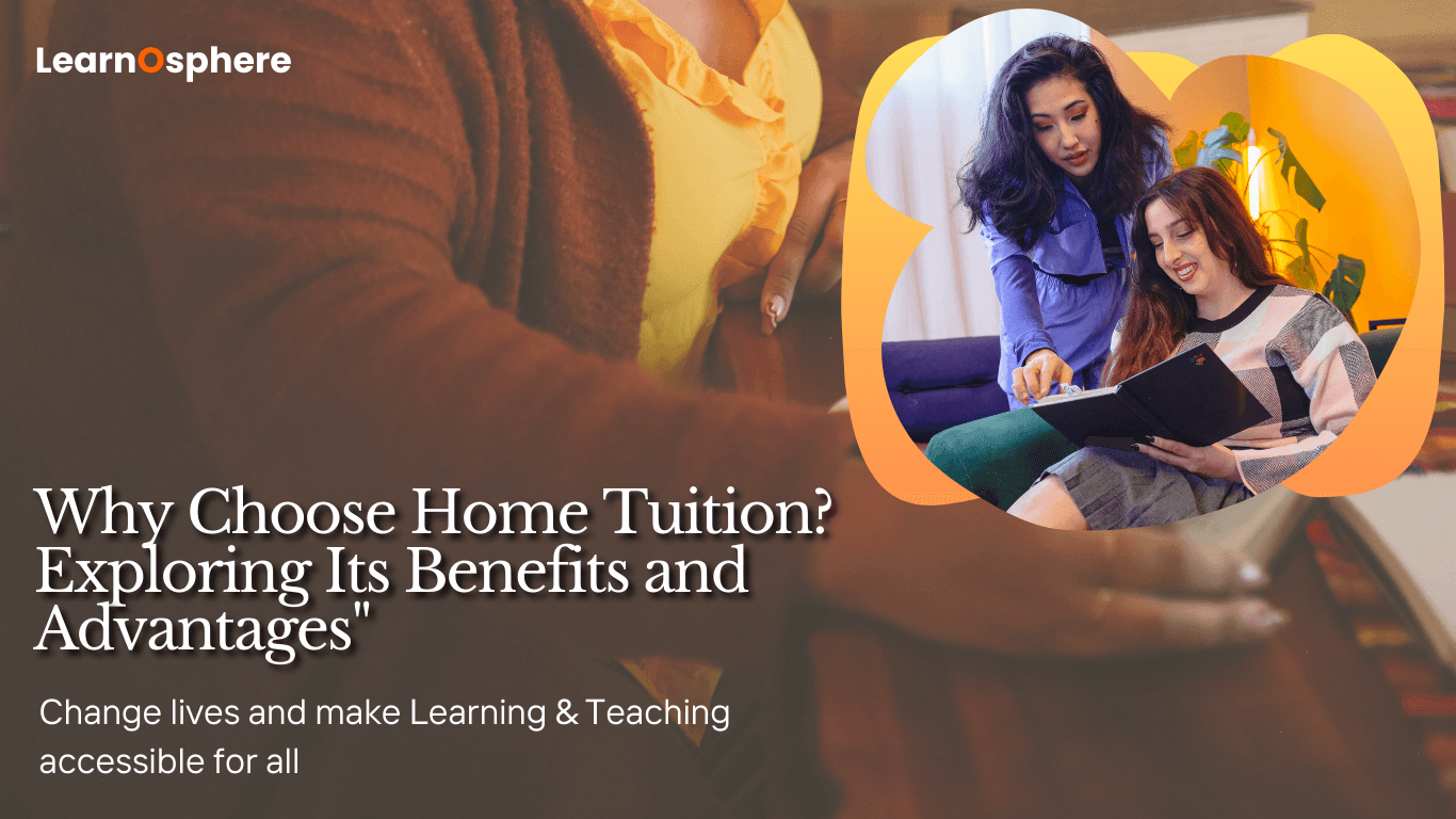 Why Should We Prefer Home Tuition, and What Are The Advantages