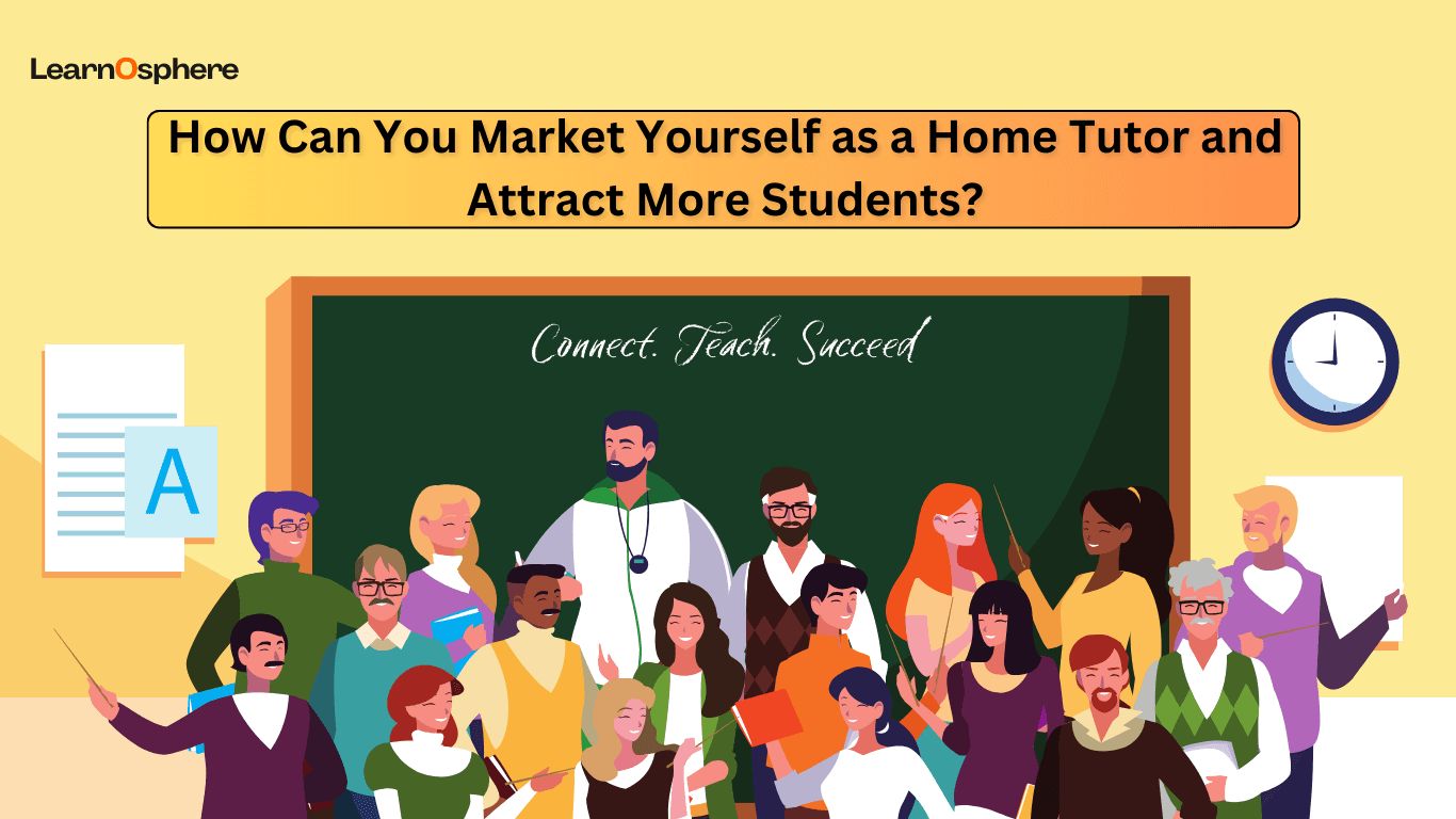 How to Market Yourself as a Home Tutor and Get More Students