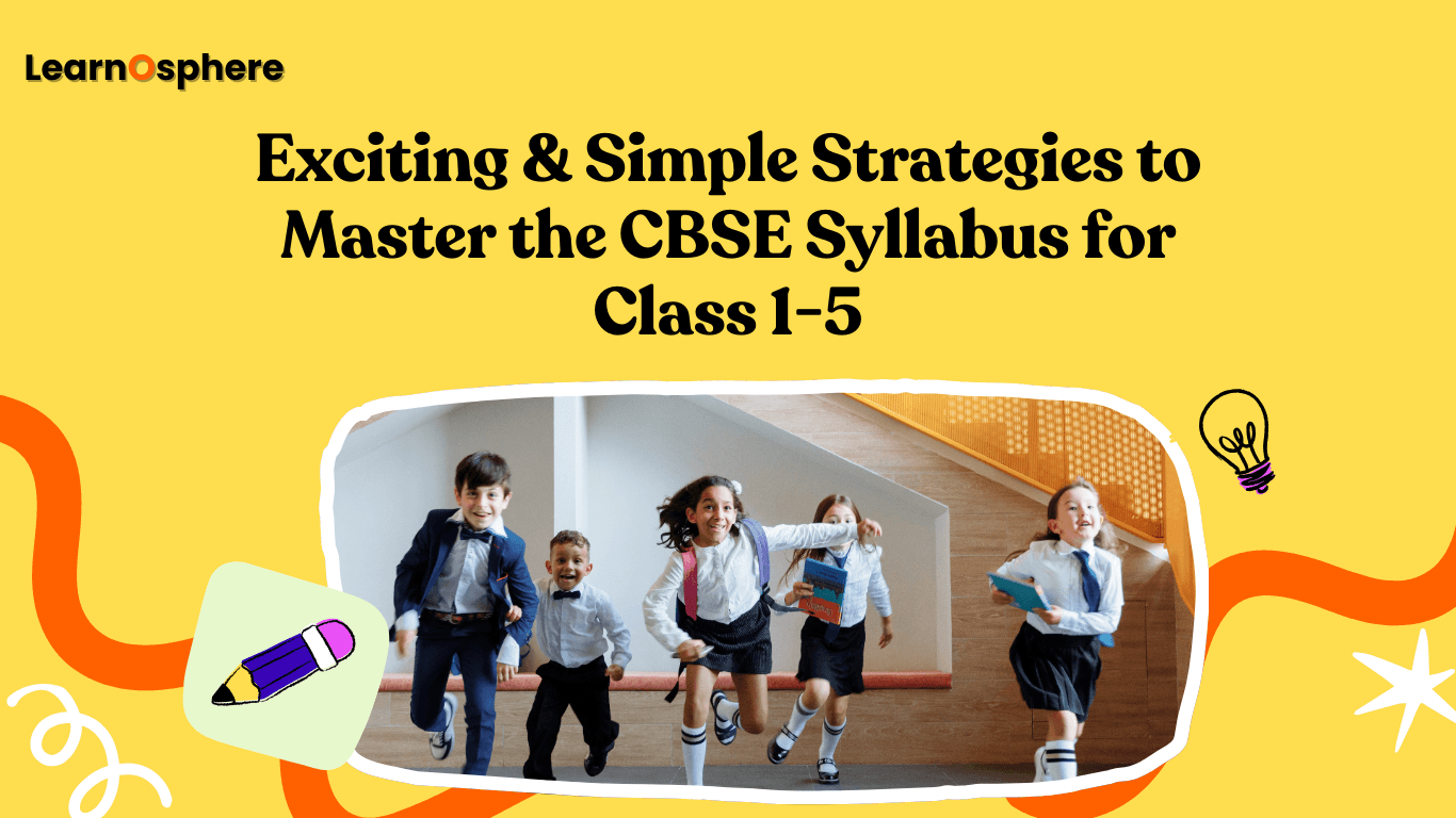 Fun & Easy Ways to Cover the CBSE Syllabus for Class 1-5!