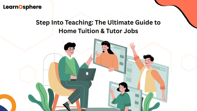 How to Get Started, Home Tuition & Tutor Jobs -Learnosphere